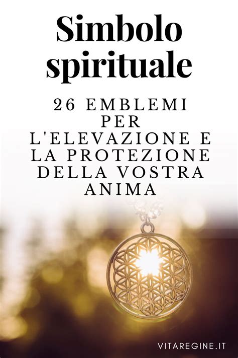 Simbolo spirituale: 26 emblemi per l’elevazione e la .